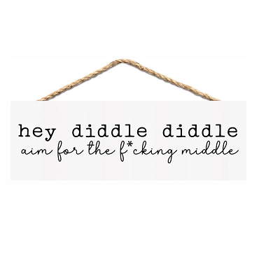 Hey Diddle Diddle Aim for the F*cking Middle Funny Bathroom Sign